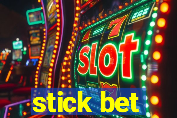 stick bet